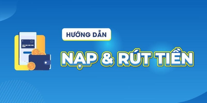 Hướng dẫn nạp và rút tiền tại nhà cái Go88   